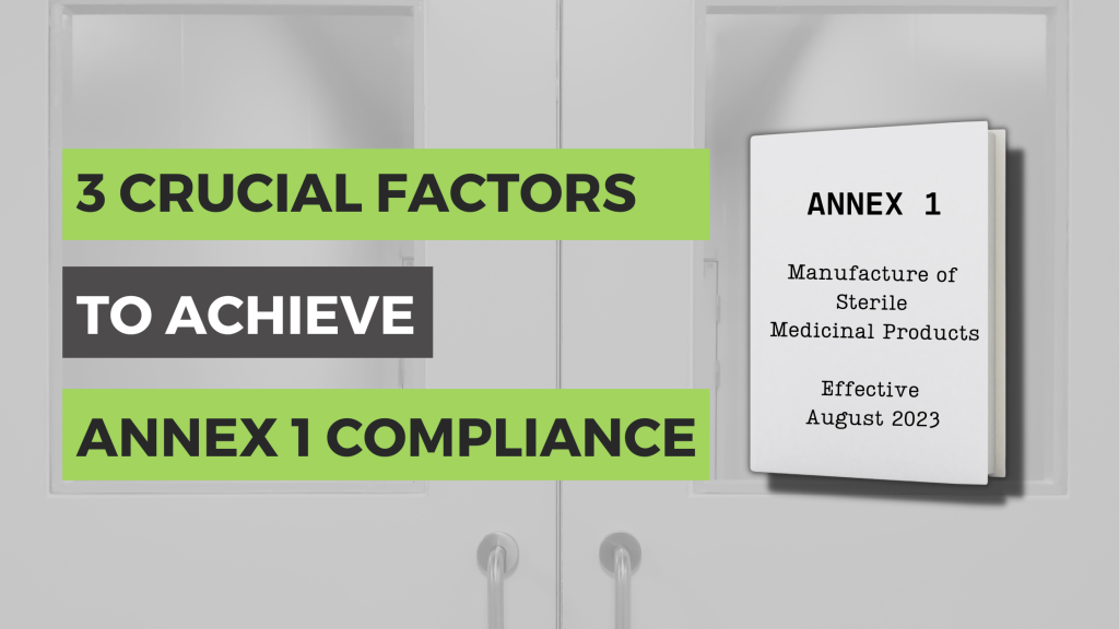 3 Crucial Factors to Achieve Annex 1 Compliance-min